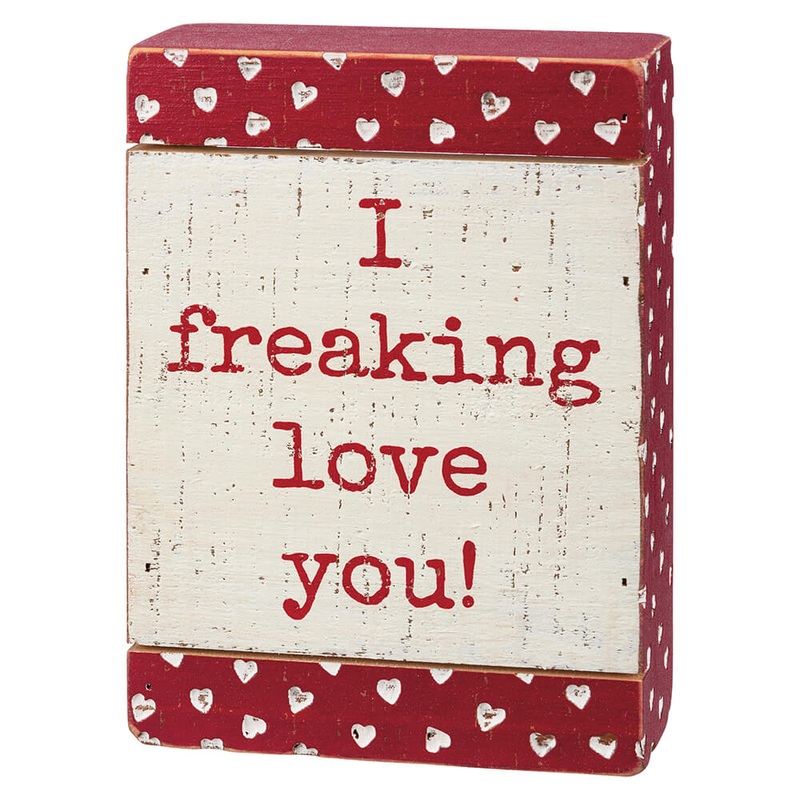 “I freaking love you!” Slat Box Sign